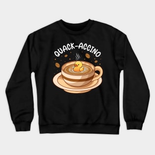 Funny Coffee Duck Pun Quackaccino Men Women Funny Duck Crewneck Sweatshirt